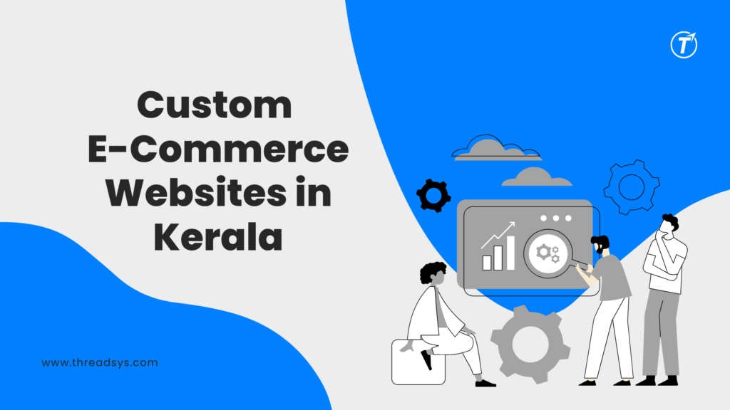 Custom E-Commerce Websites in Kerala